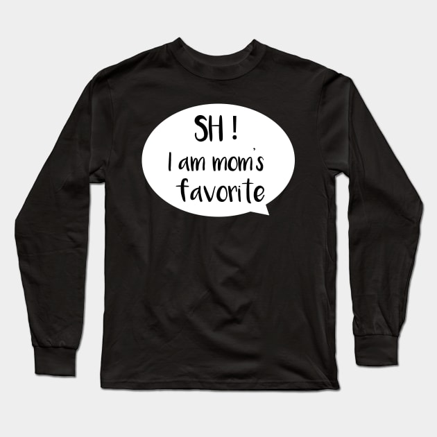 I am mom's favorite Long Sleeve T-Shirt by Saytee1